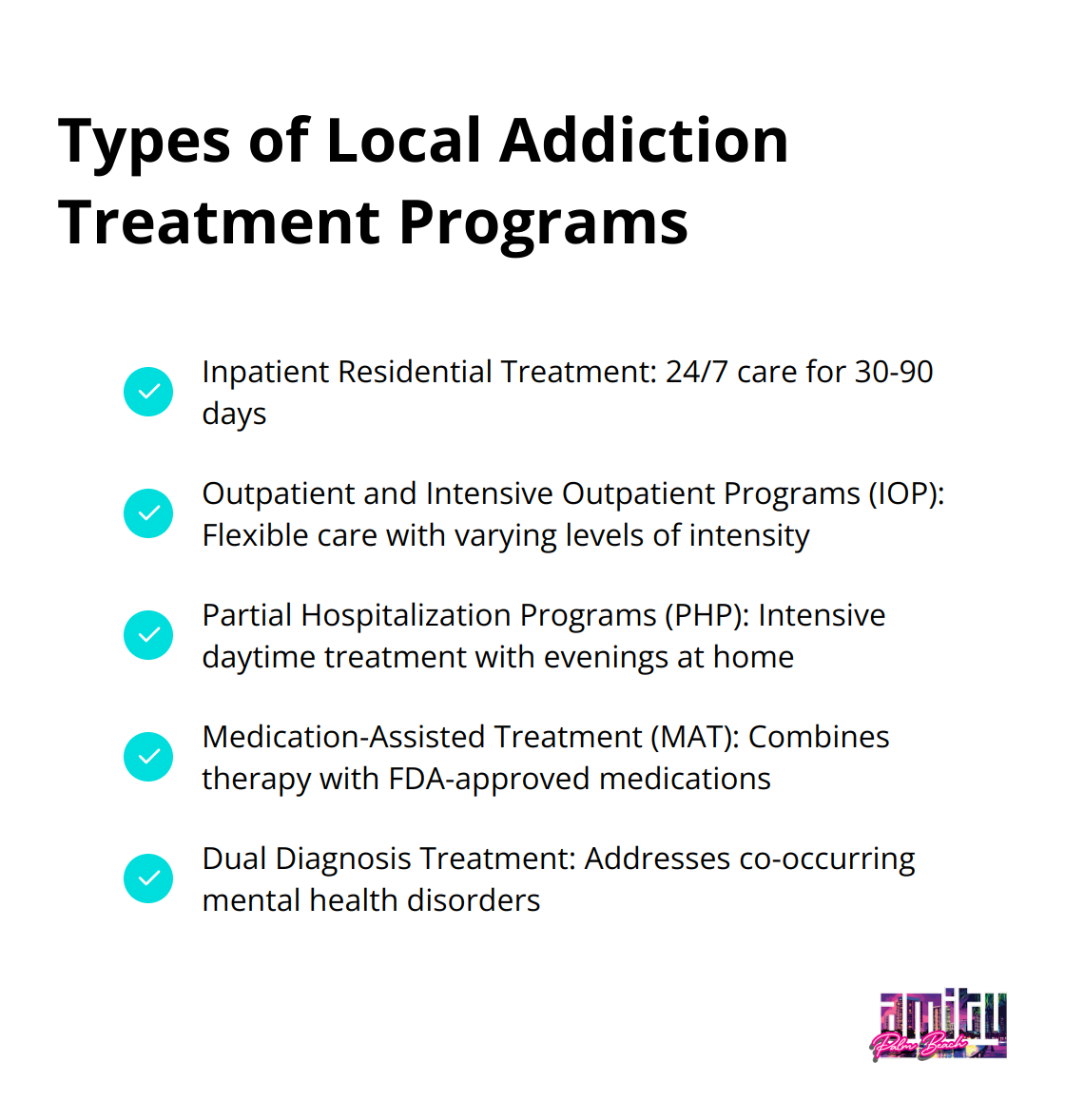 Checkmark list chart showing five types of local addiction treatment programs: Inpatient Residential Treatment, Outpatient and Intensive Outpatient Programs (IOP), Partial Hospitalization Programs (PHP), Medication-Assisted Treatment (MAT), and Dual Diagnosis Treatment.