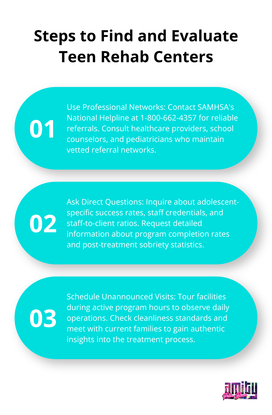 Ordered list of three key steps for finding and evaluating potential teen rehabilitation centers