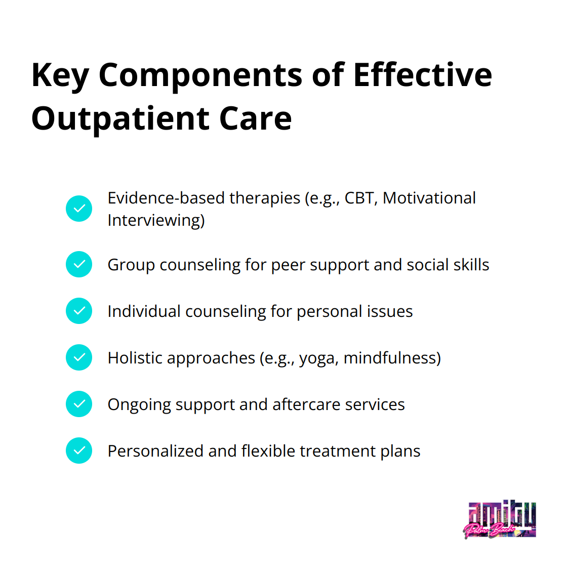 Checkmark list showing six key components of effective outpatient addiction treatment: evidence-based therapies, group counseling, individual counseling, holistic approaches, ongoing support, and personalized treatment plans. - outpatient addiction treatment Boynton Beach